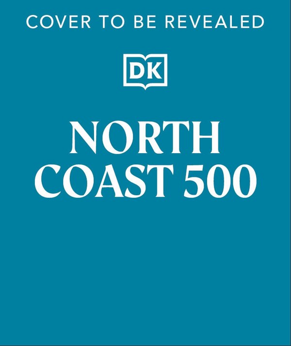North Coast 500 by Dk Travel, Paperback | Indigo Chapters