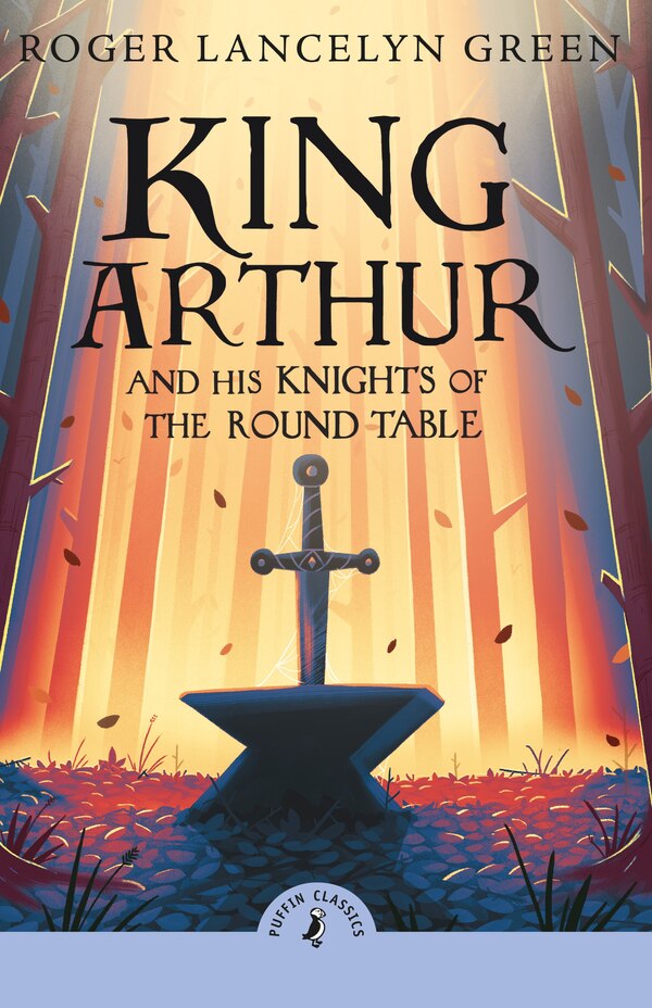 King Arthur and His Knights of the Round Table by Roger Lancelyn Green, Paperback | Indigo Chapters
