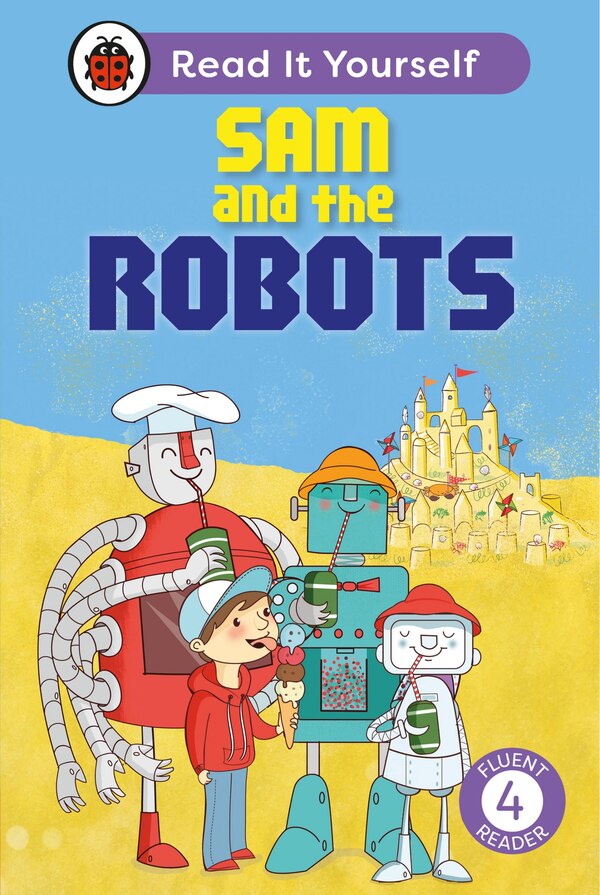 Sam and the Robots: Read It Yourself - Level 4 Fluent Reader by Mandy Ross, Hardcover | Indigo Chapters