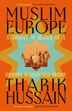 Muslim Europe by Tharik Hussain, Hardcover | Indigo Chapters