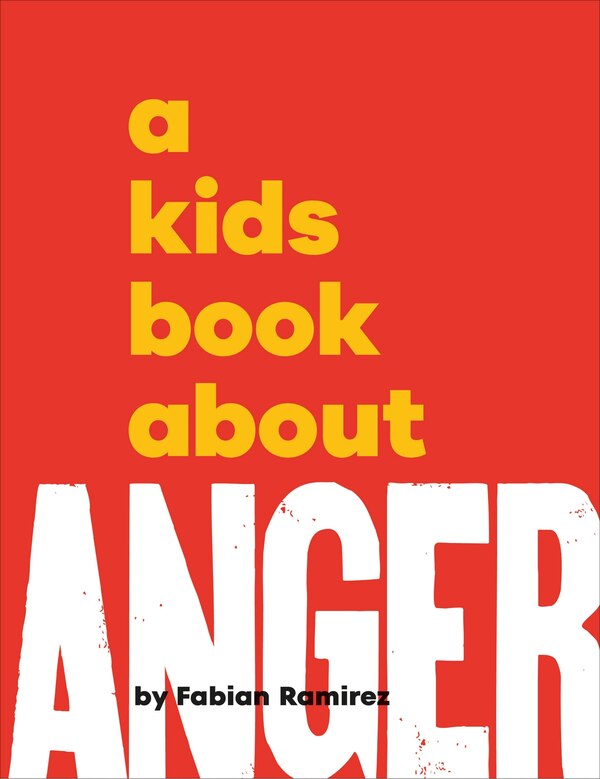 A Kids Book About Anger by Fabian Ramirez, Hardcover | Indigo Chapters