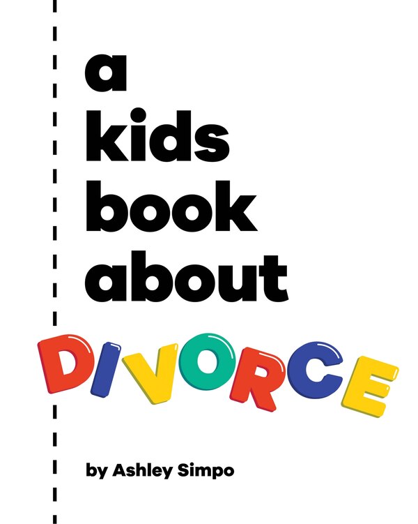 A Kids Book About Divorce by Ashley Simpo, Hardcover | Indigo Chapters