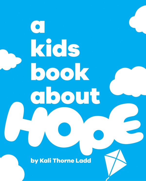 A Kids Book About Hope by Kali Ladd, Hardcover | Indigo Chapters