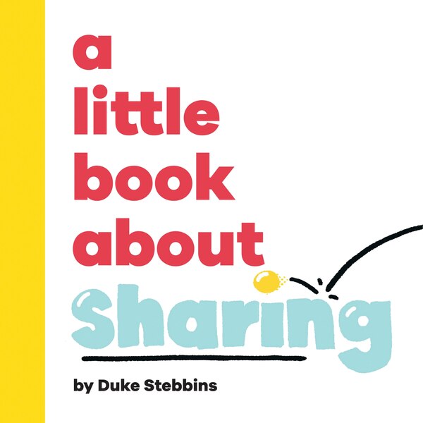 A Little Book About Sharing by Duke Stebbins, Board Book | Indigo Chapters