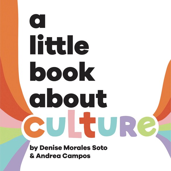 A Little Book About Culture by Denise Morales-Soto, Board Book | Indigo Chapters