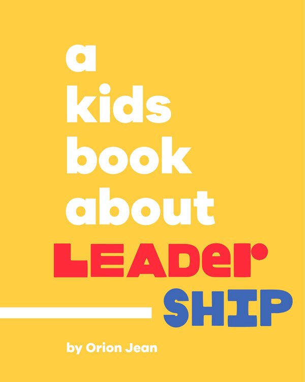 A Kids Book About Leadership by Orion Jean, Hardcover | Indigo Chapters