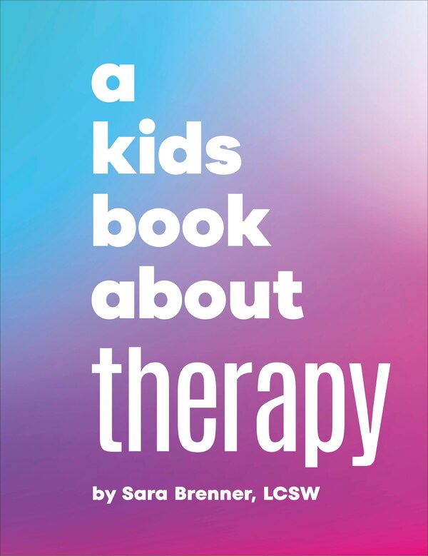 A Kids Book About Therapy by Sara Brenner, Hardcover | Indigo Chapters