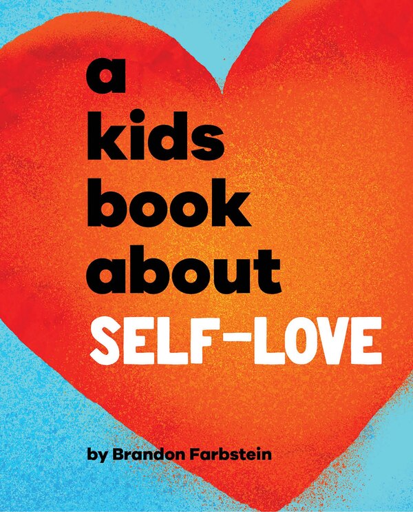 A Kids Book About Self-Love by Brandon Farbstein, Hardcover | Indigo Chapters