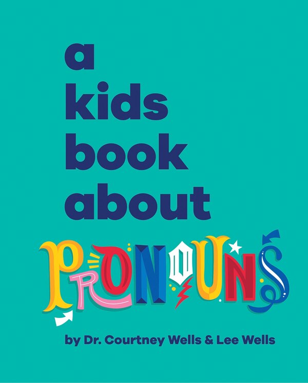 A Kids Book About Pronouns by Courtney Wells, Hardcover | Indigo Chapters