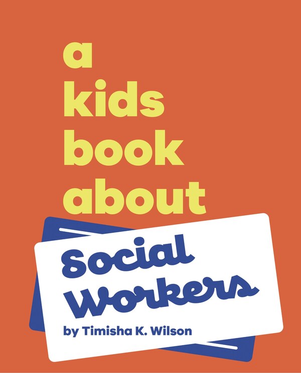 A Kids Book About Social Workers by Timisha K Wilson, Hardcover | Indigo Chapters