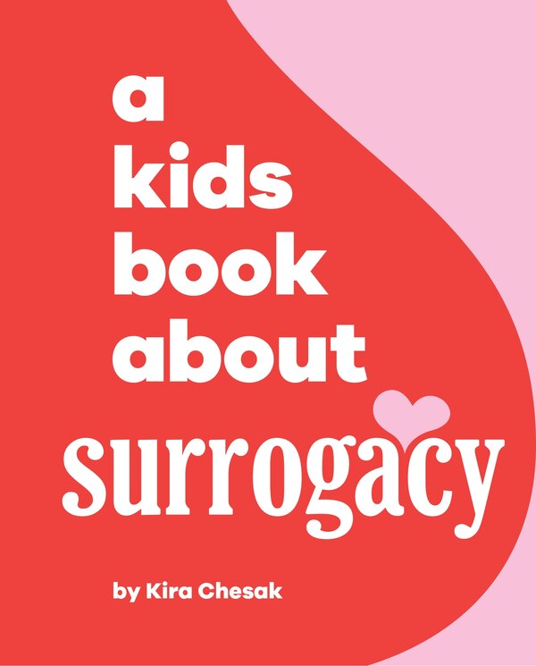 A Kids Book About Surrogacy by Kira Chesak, Hardcover | Indigo Chapters