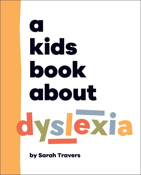 A Kids Book About Dyslexia by Sarah Travers, Hardcover | Indigo Chapters