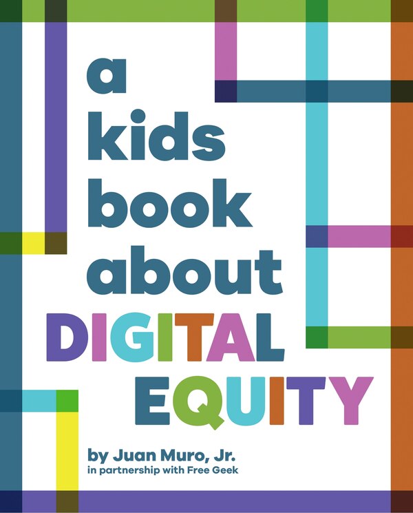 A Kids Book About Digital Equity by Jr., Juan Muro, Hardcover | Indigo Chapters