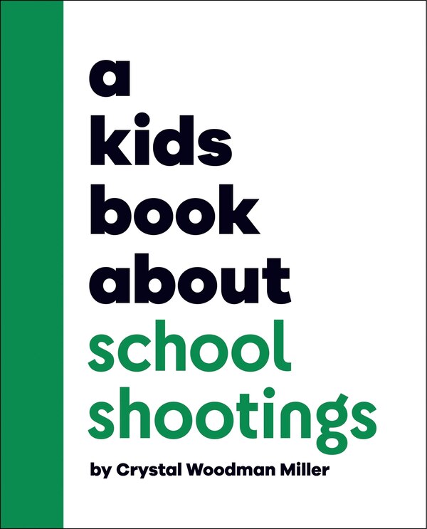 A Kids Book About School Shootings by Crystal Woodman Miller, Hardcover | Indigo Chapters