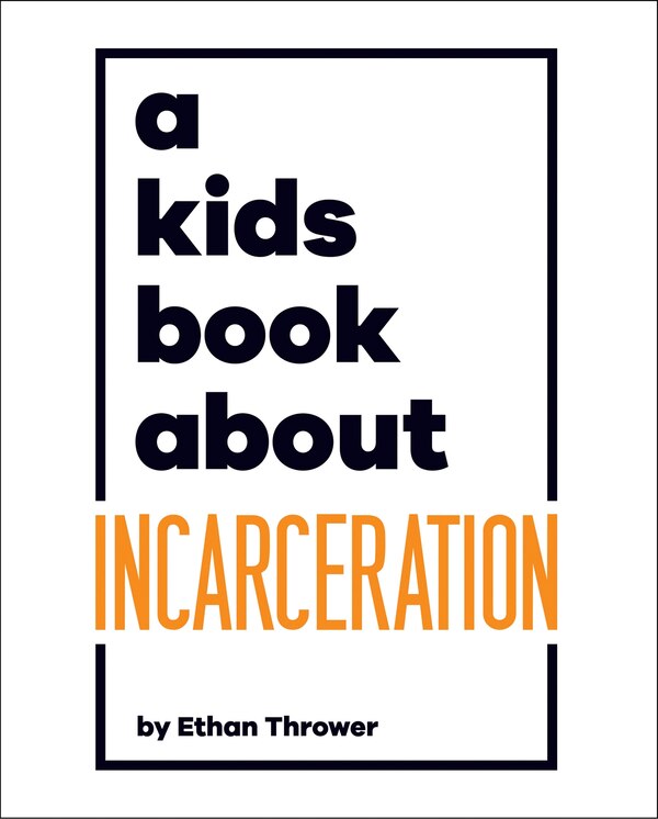 A Kids Book About Incarceration by Ethan Thrower, Hardcover | Indigo Chapters