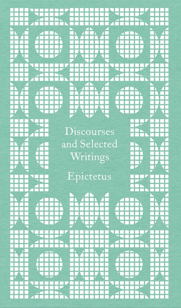 Discourses and Selected Writings by Epictetus Epictetus, Paper over Board | Indigo Chapters