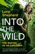 Into the Wild by Lucy Shepherd, Hardcover | Indigo Chapters