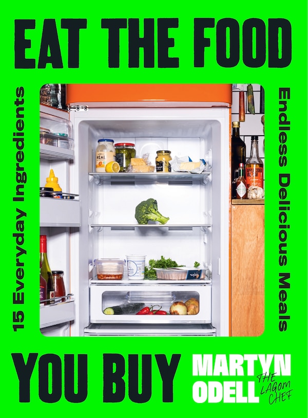 Eat The Food You Buy by Martyn Odell, Hardcover | Indigo Chapters