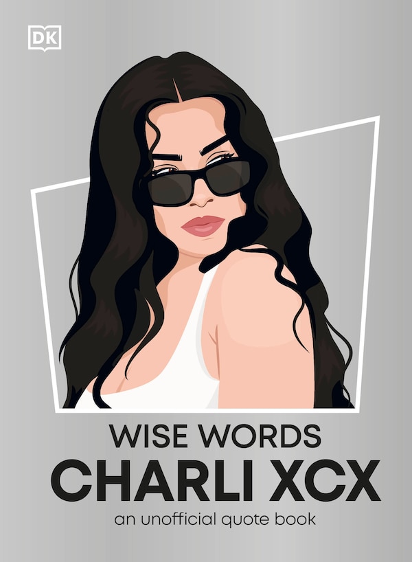 Wise Words Charli XCX by Dk, Hardcover | Indigo Chapters