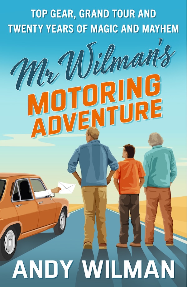 Mr Wilman’s Motoring Adventure by Andy Wilman, Hardcover | Indigo Chapters