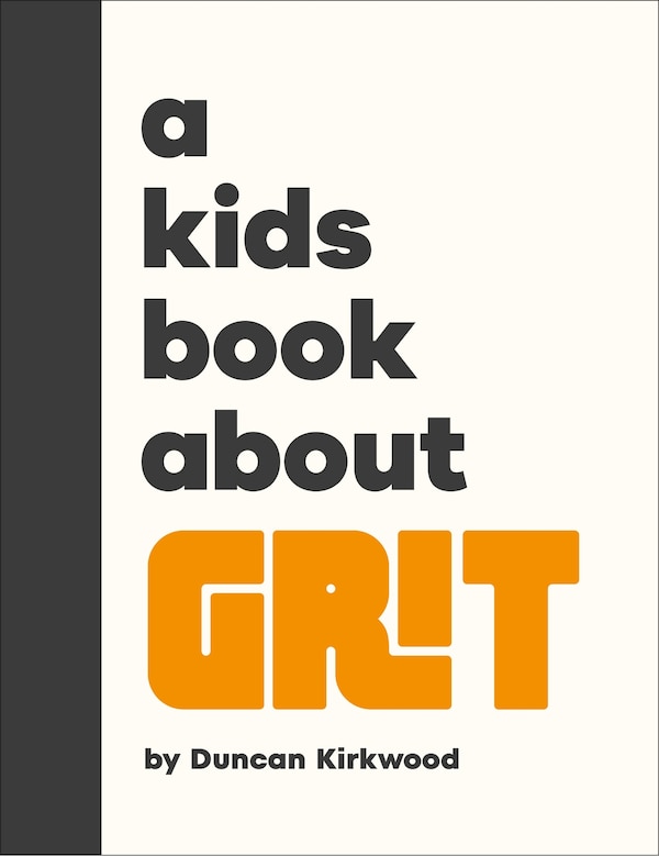 A Kids Book About Grit by Duncan Kirkwood, Hardcover | Indigo Chapters
