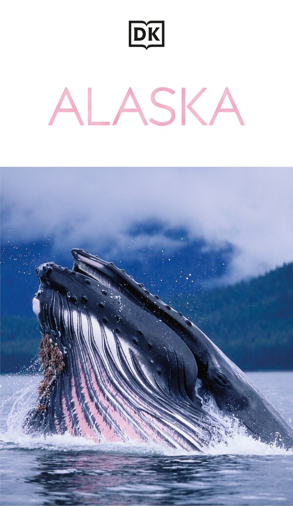DK Alaska by Dk Travel