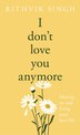 I Don't Love You Anymore by Rithvik Singh, Hardcover | Indigo Chapters