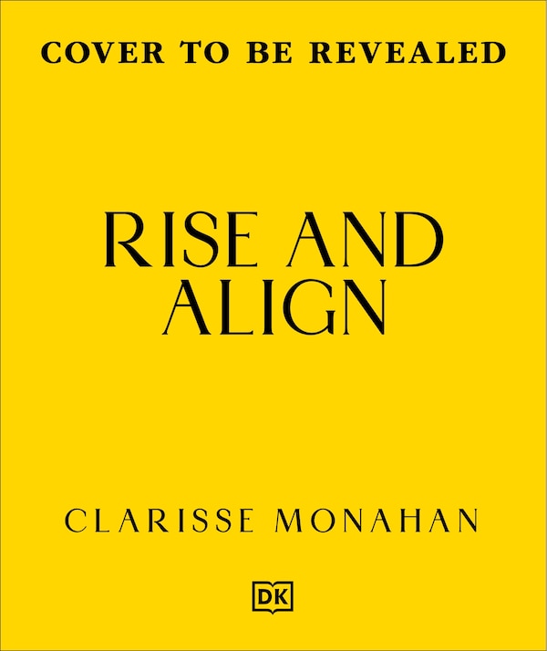 Rise & Align by Clarisse Monahan, Hardcover | Indigo Chapters