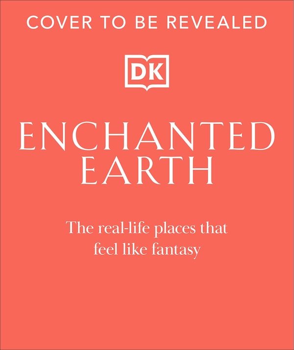 Enchanted Earth by Dk Travel, Hardcover | Indigo Chapters