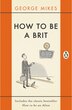 How To Be A Brit by George Mikes, Paperback | Indigo Chapters