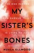 My Sister's Bones by Nuala Ellwood, Hardcover | Indigo Chapters