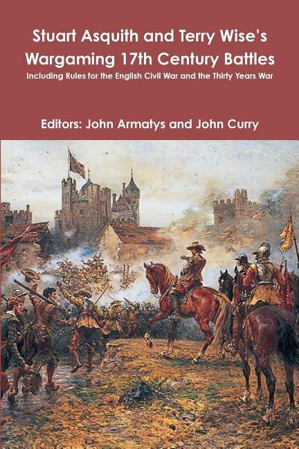 Stuart Asquith and Terry Wise's Wargaming 17th Century Battles by John Curry, Paperback | Indigo Chapters