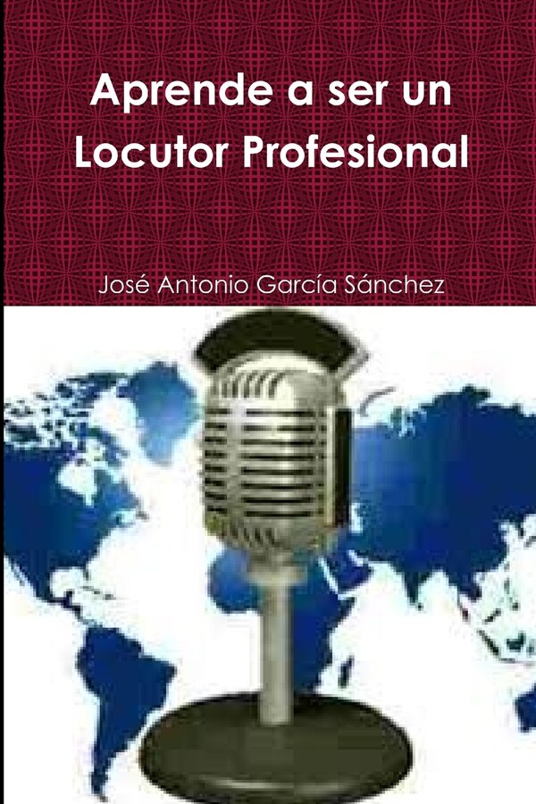 Aprende a ser un Locutor Profesional by José Antonio García Sánchez, Paperback | Indigo Chapters