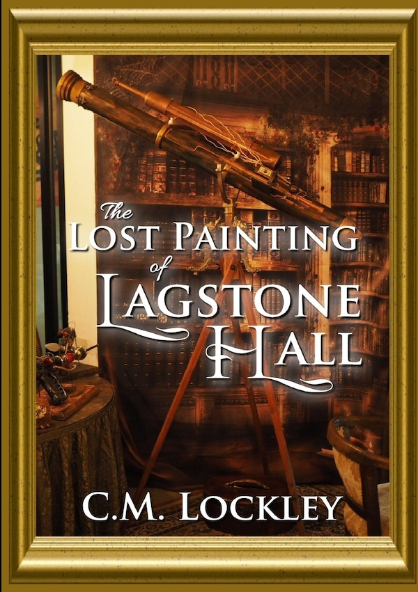 The Lost Painting of Lagstone Hall by C M Lockley, Paperback | Indigo Chapters