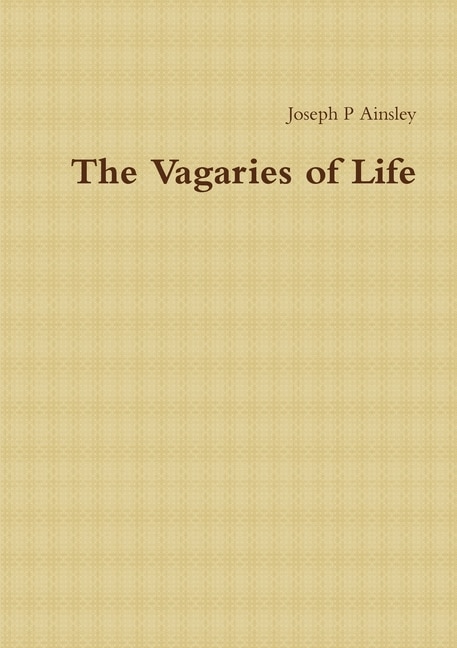 The Vagaries of Life by Joseph P Ainsley, Paperback | Indigo Chapters