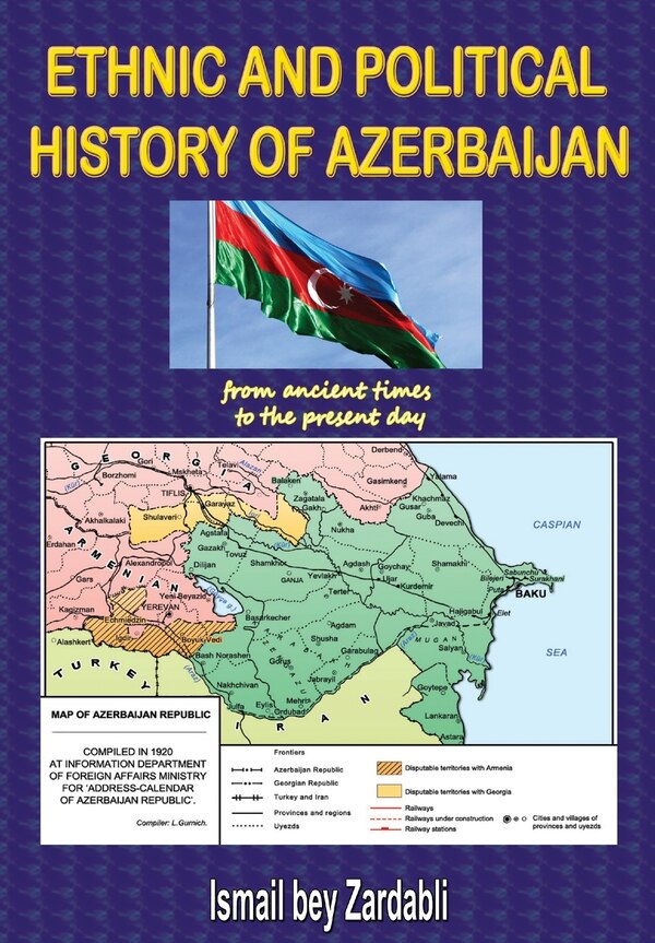 Ethnic and Political History of Azerbaijan by Ismail Bey Zardabli, Hardcover | Indigo Chapters