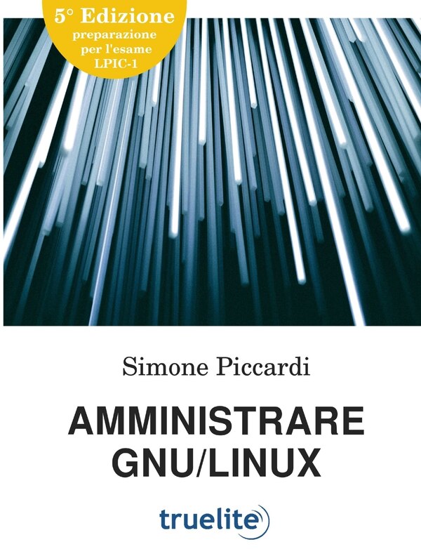 Amministrare GNU/Linux by Simone Piccardi, Paperback | Indigo Chapters