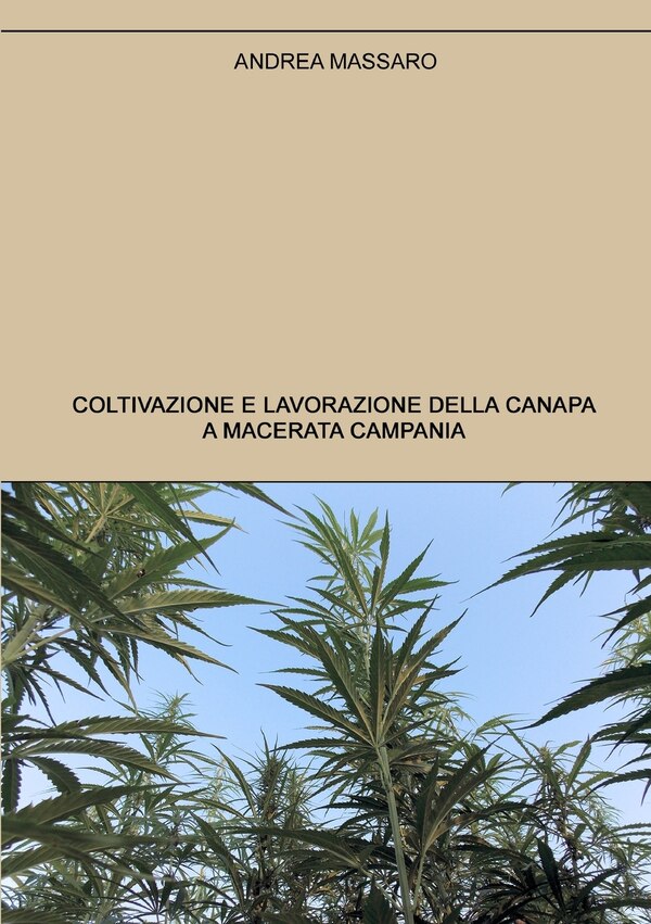 Coltivazione e lavorazione della canapa a Macerata Campania by Andrea Massaro, Paperback | Indigo Chapters