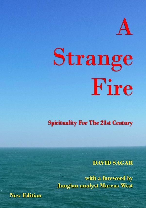 A Strange Fire - Spirituality For The 21st Century by David Sagar, Paperback | Indigo Chapters