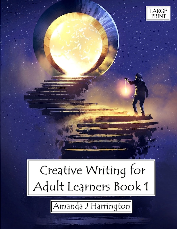 Creative Writing for Adult Learners Book 1 Large Print by Amanda J Harrington, Paperback | Indigo Chapters