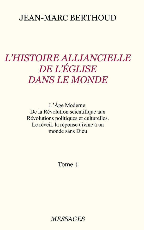 Tome 4. L'HISTOIRE ALLIANCIELLE DE L'ÉGLISE DANS LE MONDE by Jean-Marc Berthoud, Hardcover | Indigo Chapters