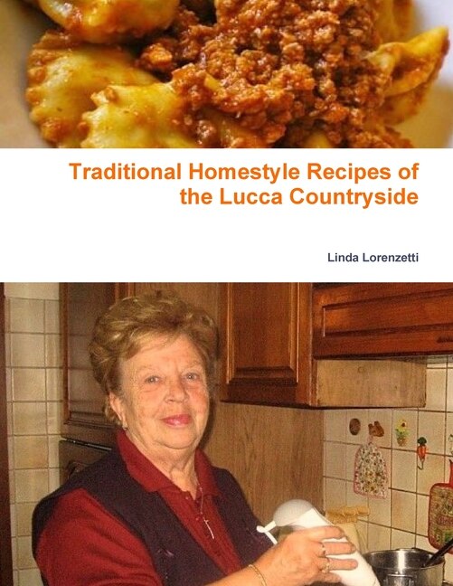 Traditional Homestyle Recipes of the Lucca Countryside by Linda Lorenzetti, Paperback | Indigo Chapters