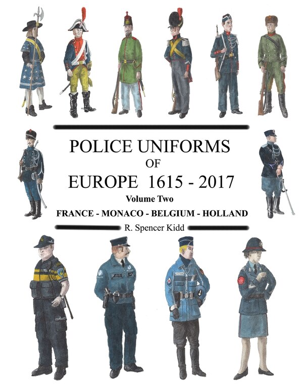 Police Uniforms of Europe 1615 - 2015 Volume Two by R Spencer Kidd, Paperback | Indigo Chapters