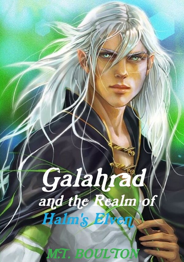 Galahrad and the Realm of Halm's Elven by M T Boulton, Paperback | Indigo Chapters