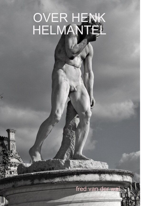 Over Henk Helmantel by Fred Van Der Wal, Hardcover | Indigo Chapters