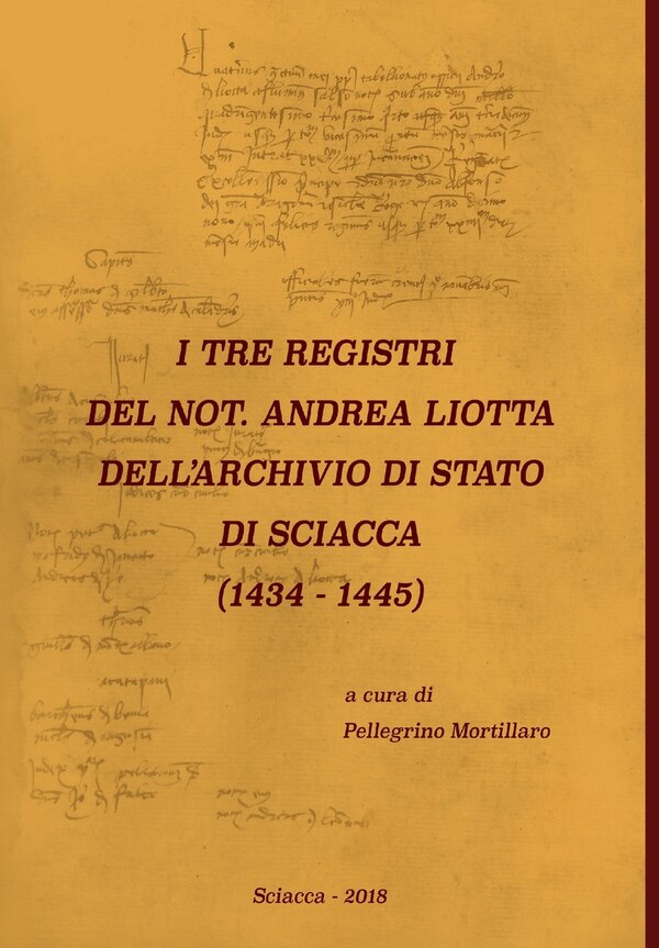 I Tre Registri del Not. Andrea Liotta Dell'archivio Di Stato Di Sciacca (1434-1445) by Pellegrino Mortillaro, Hardcover | Indigo Chapters