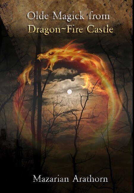 Olde Magick From Dragon-fire Castle by Mazarian Arathorn, Hardcover | Indigo Chapters