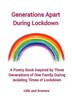 Generations Apart During Lockdown A Poetry Book Inspired by Three Generations of One Family During Isolating Times of Lockdown by Hills And Brewers