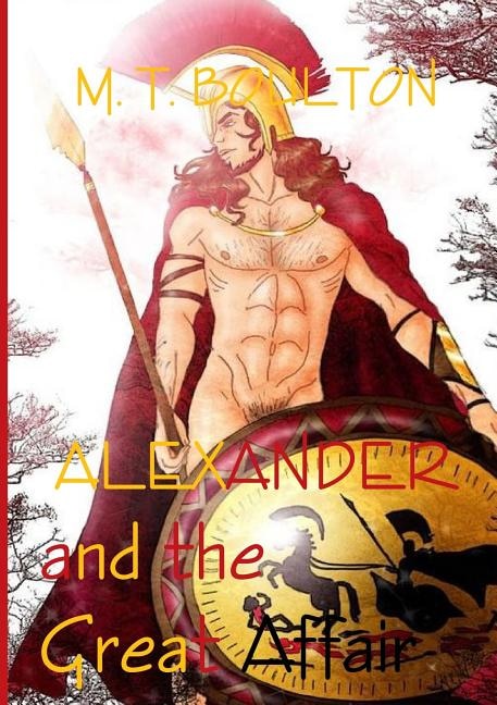 Alexander and the Great Affair by M T Boulton, Paperback | Indigo Chapters