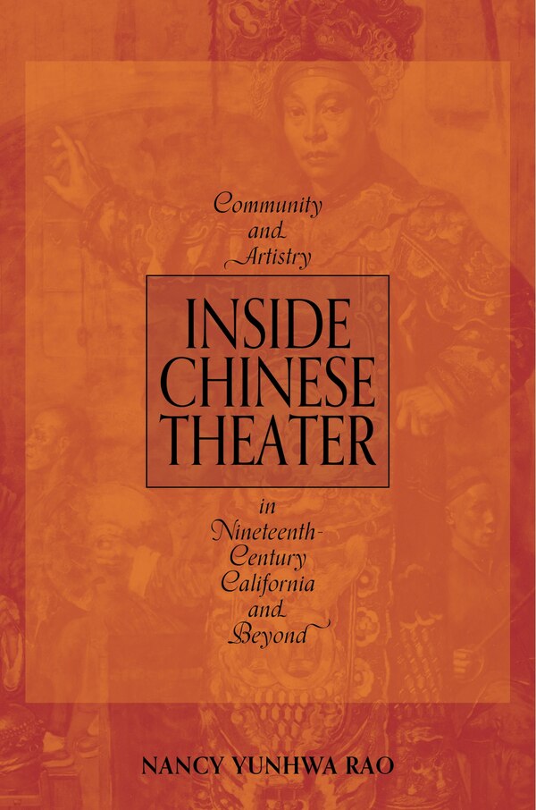 Inside Chinese Theater by Nancy Yunhwa Rao, Hardcover | Indigo Chapters